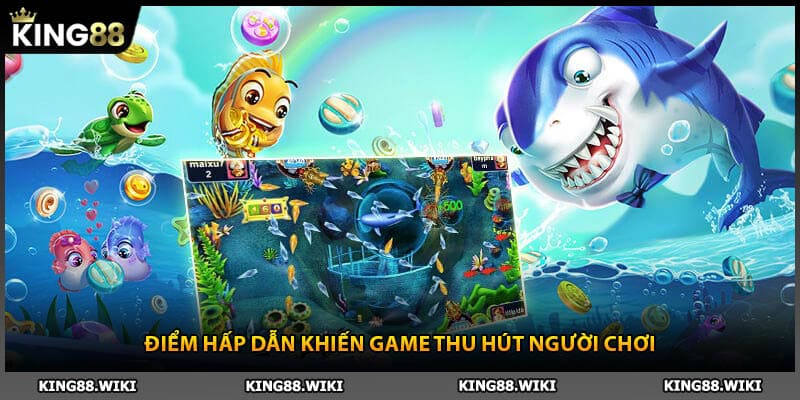Điểm hấp dẫn khiến bắn cá H5 thu hút người chơi